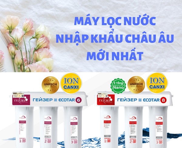 Máy lọc nước nhập khẩu Châu Âu được người Việt yêu thích