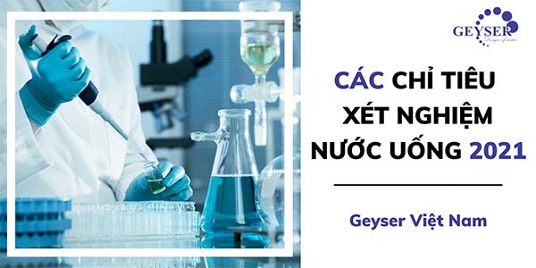 Các Chỉ Tiêu Xét Nghiệm Nước Uống Tiêu Chuẩn Mới Nhất 2022