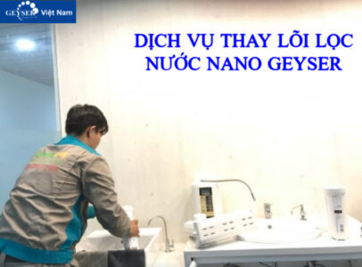 Thay lõi máy lọc nước Geyser định kỳ bảo đảm an toàn nguồn nước