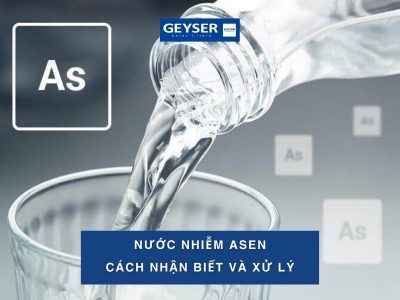 Nước nhiễm Asen? Nguyên nhân, tác hại và xử lý