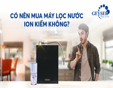 Có nên mua máy lọc nước ion kiềm không? thực hư tác dụng của nước ion kiềm