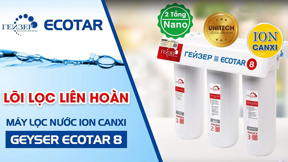 Máy lọc nước Nano Geyser Ecotar 8 tích hợp nhiều công nghệ vượt trội