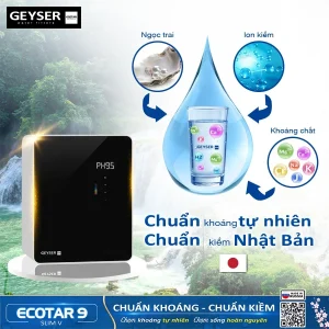 Máy lọc nước ion kiềm giàu hydro Geyser Ecotar 9 Slim V tạo nước giàu khoáng chất, hydro và tinh thể ngọc trai dễ hấp thụ