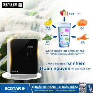 Geyser Ecotar 9 Slim V tạo nước giàu chất chống oxy hóa