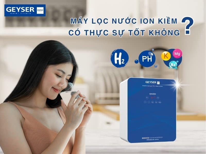 máy lọc nước ion kiềm có thực sự tốt không