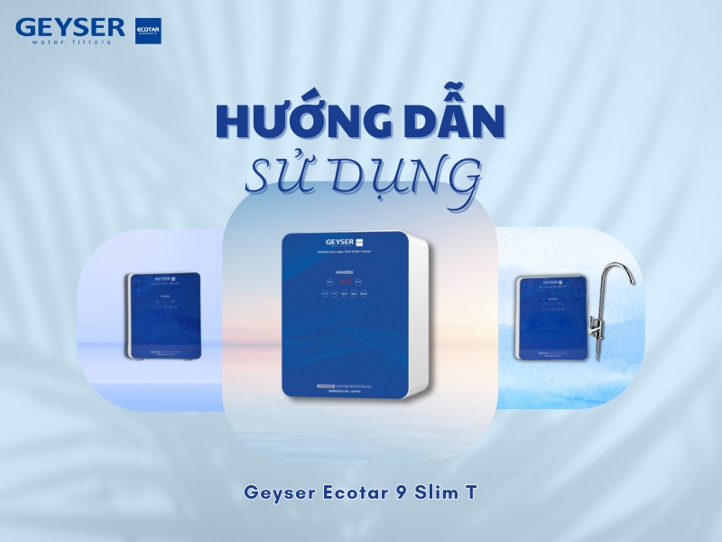Hướng dẫn sử dụng Geyser Ecotar 9 Slim T