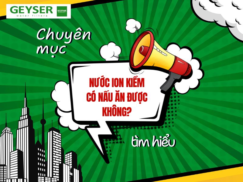 Nước ion kiềm có nấu ăn được không?