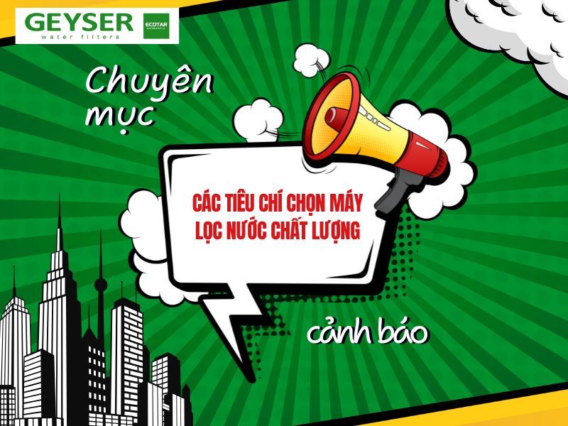 Các tiêu chí chọn máy lọc nước chất lượng