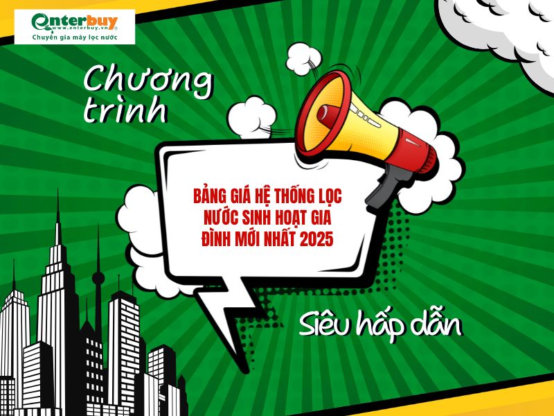 Bảng giá hệ thống lọc nước sinh hoạt gia đình mới nhất 2025