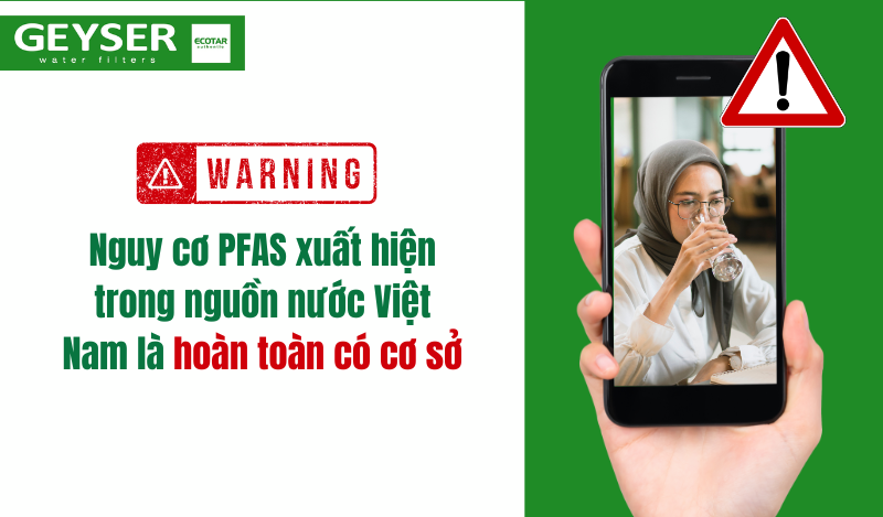 Nguy cơ PFAS xuất hiện trong nguồn nước Việt là rất cao