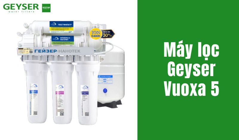 Máy lọc nước Geyser Vuoxa 5