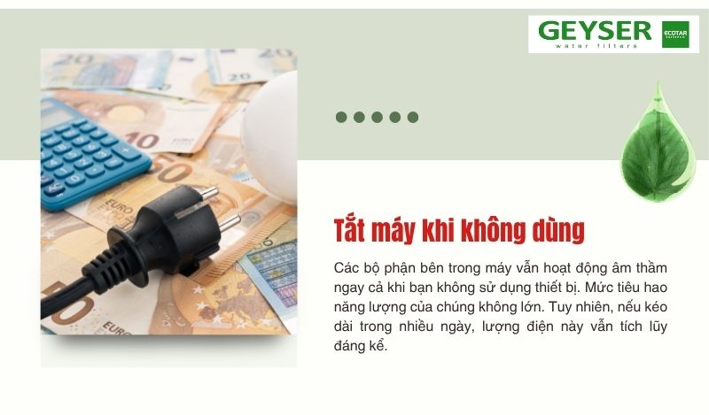 Tắt máy lọc nước khi không dùng để tiết kiệm điện