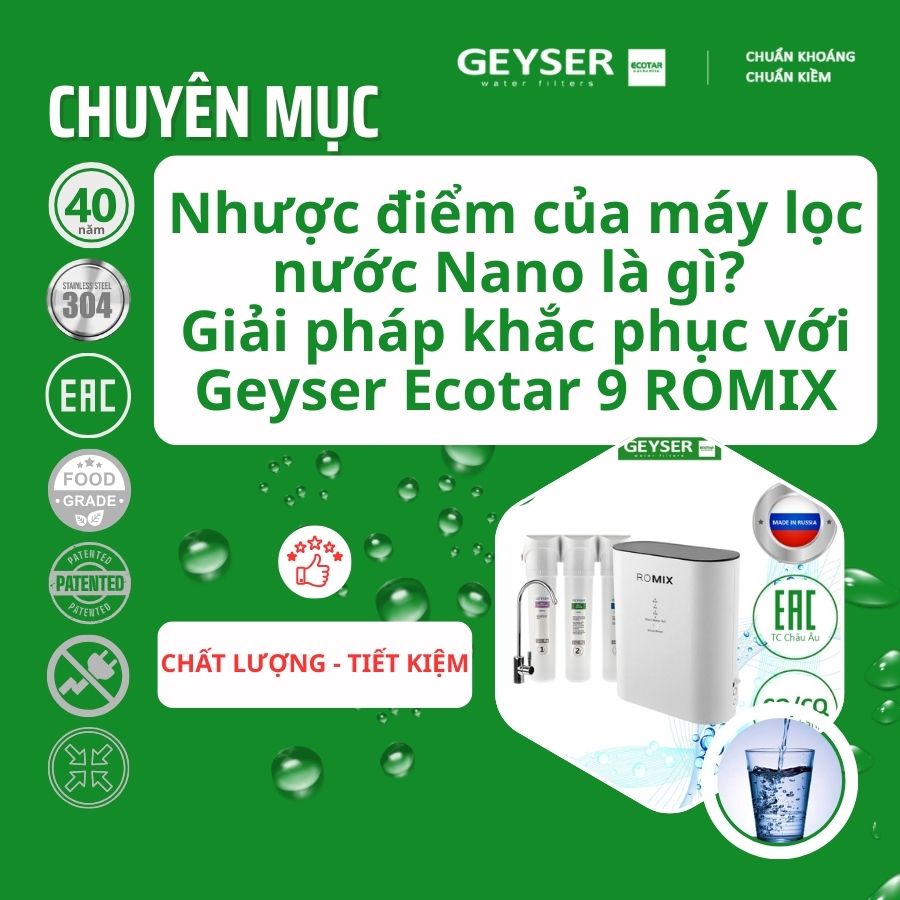 Nhược điểm của máy lọc nước Nano là gì? Giải pháp khắc phục với Geyser Ecotar 9 ROMIX