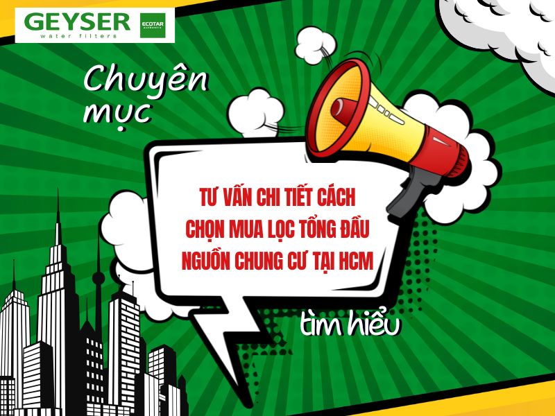 Tư vấn chi tiết cách chọn mua lọc tổng đầu nguồn chung cư tại HCM