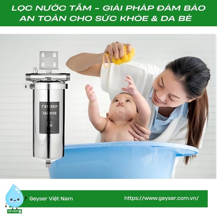 Hệ thống lọc nước tắm là giải pháp bảo vệ toàn diện cho trẻ sơ sinh và trẻ nhỏ