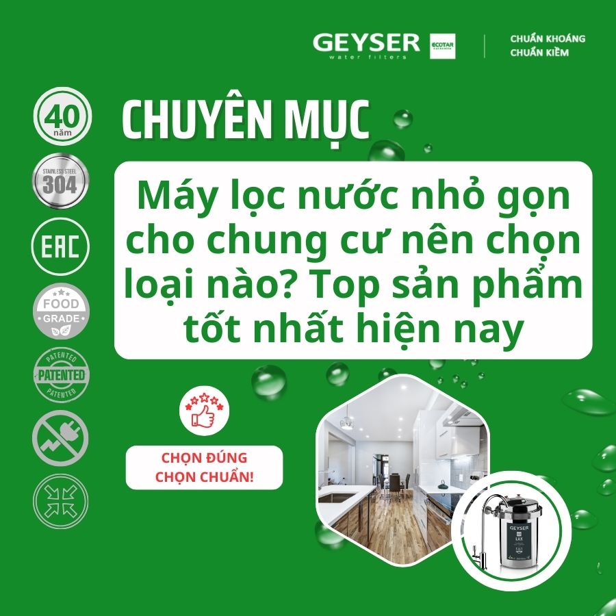 Máy lọc nước nhỏ gọn cho chung cư nên chọn loại nào? Top sản phẩm tốt nhất hiện nay
