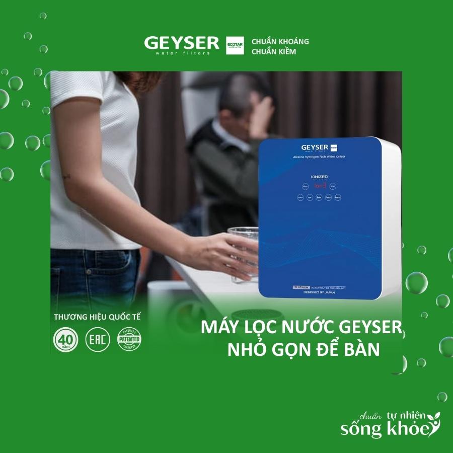 Máy lọc nước Geyser nhỏ gọn để bàn