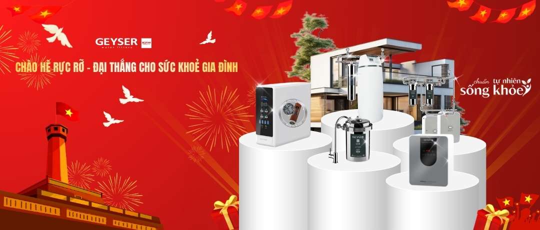 KHUYẾN MÃI THÁNG 4: CHÀO HÈ RỰC RỠ – ĐẠI THẮNG CHO SỨC KHỎE GIA ĐÌNH CÙNG LỌC TỔNG GEYSER