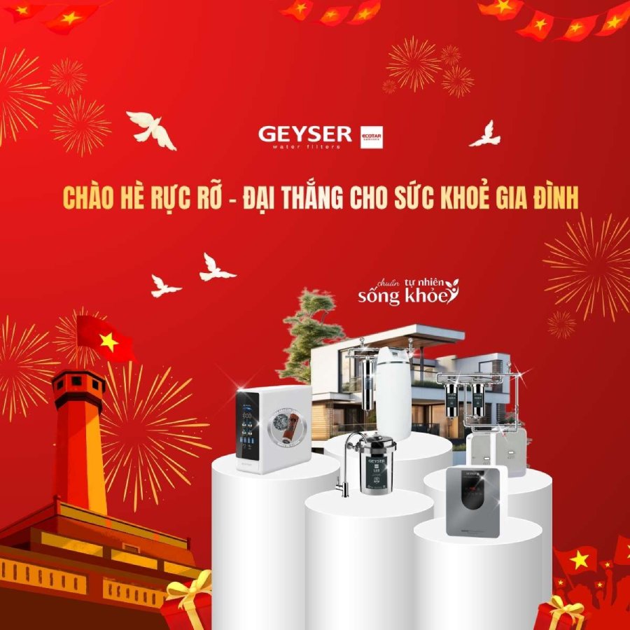 KHUYẾN MÃI THÁNG 4: CHÀO HÈ RỰC RỠ – ĐẠI THẮNG CHO SỨC KHỎE GIA ĐÌNH CÙNG LỌC TỔNG GEYSER