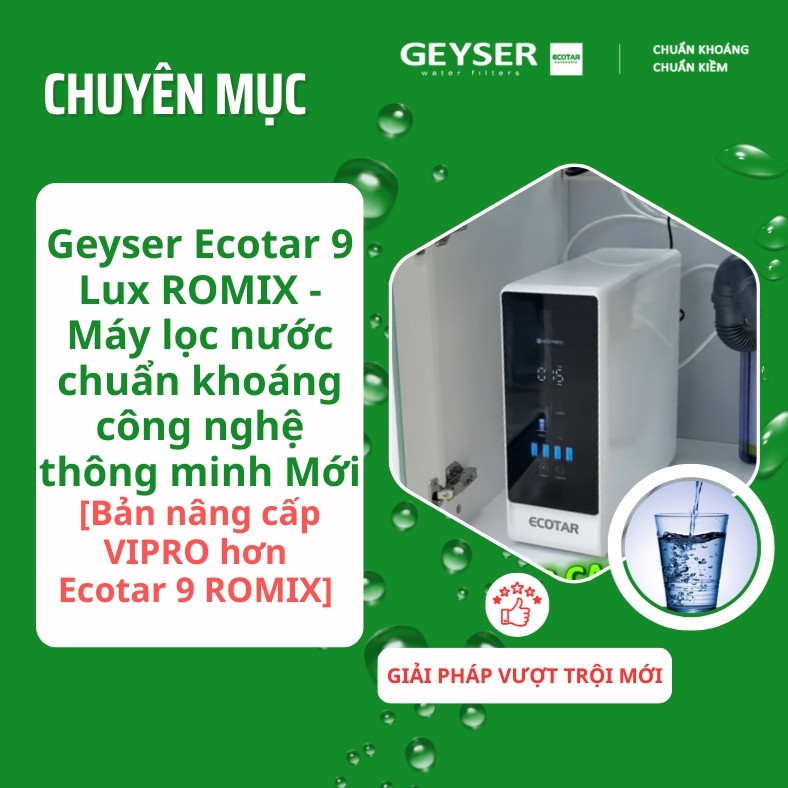 Geyser Ecotar 9 Lux ROMIX – Máy lọc nước chuẩn khoáng công nghệ thông minh Mới [Bản nâng cấp Vipro hơn Ecotar 9 ROMIX]